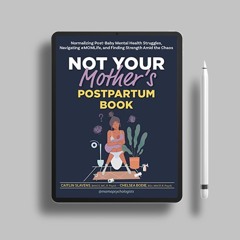 Not Your Mother’s Postpartum Book: Normalizing Post-Baby Mental Health Struggles, Navigating #M
