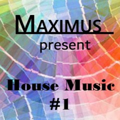 Maximus - House Music #1