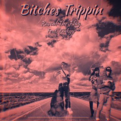 Bitches Trippin' feat. Kinkyy