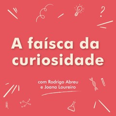 EP 3 | A Faísca da Curiosidade