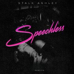 Stalk Ashley - Speechless
