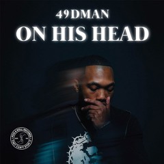 49DMAN - On His Head