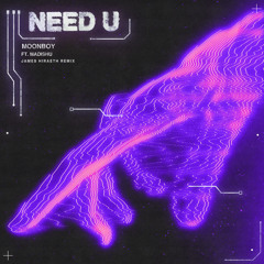 Need U (feat. Madishu) [James Hiraeth Remix] (James Hiraeth Remix)