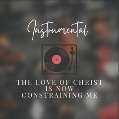 The love of Christ is now constraining me- Cristo Constriñe con Su amor mi ser (Instrumental)