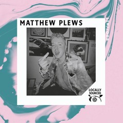 LSM//008 - Matthew Plews