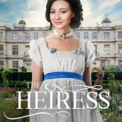 [Access] [PDF EBOOK EPUB KINDLE] The Heiress (Miss Bell's Finishing School Book 2) by