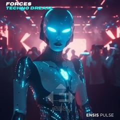 FORCES - Techno Dream (Original Mix)[ENSIS PULSE]