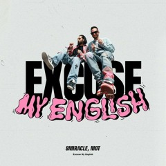 8MIRACLE & MOT — Excuse My English