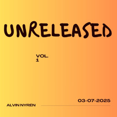 Unreleased Vol.1 - 03-07-2025