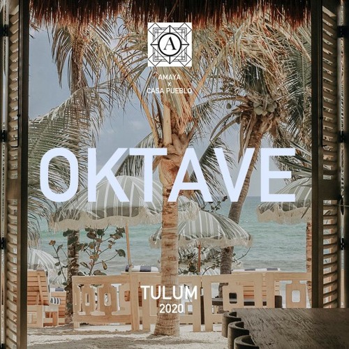 Oktave | Amaya x Casa Pueblo | Tulum 2020
