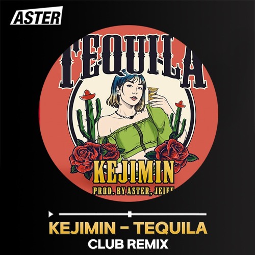 Kejimin,Aster,Jeiff-𝙏𝙀𝙌𝙐𝙄𝙇𝘼(Club Remix)