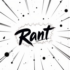 Rant