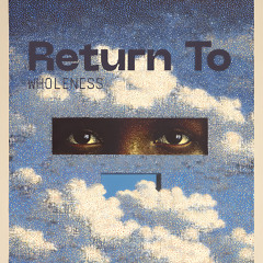 Return To Wholeness