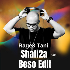 Shafi2a - Rage3 Tany ( Beso Edit ) .