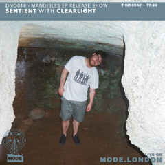 Sentient with Clearlight (DNO018 EP Release Show) - Mode London set