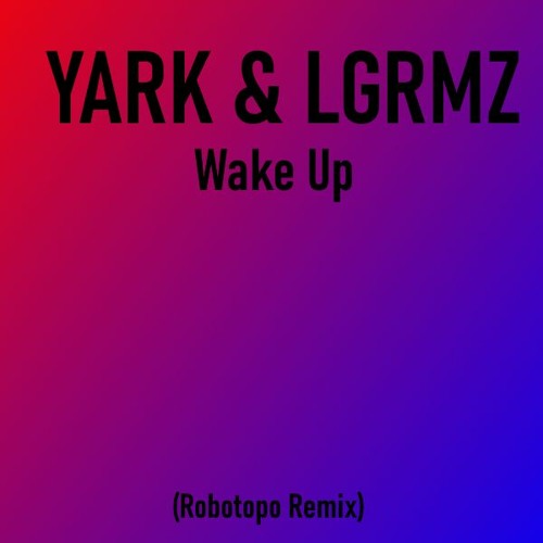 LayJetix & LGRMZ - Wake Up (Robotopo Remix)