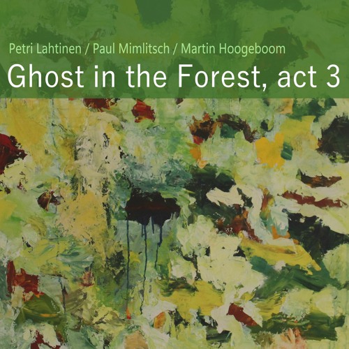 Ghost in the Forest, act 3 (Lahtinen/Mimlitsch/Hoogeboom)