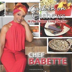 View PDF Cash In On Cashews: 50 plus Desserts using One Nut by  Ms Babette Davis &  MSs Latrece Hawk
