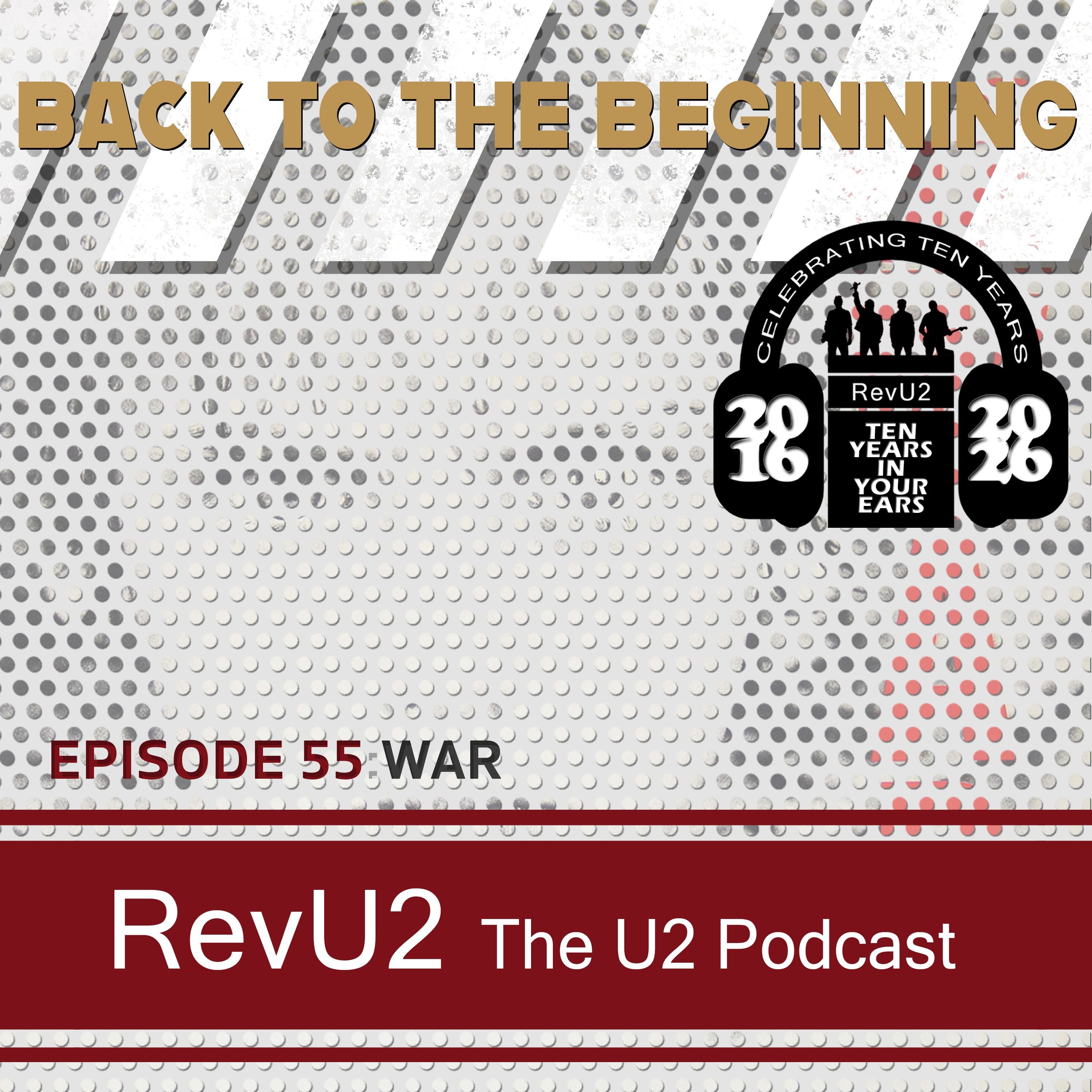 Episode 55: War, U2  (RevU2 10th Anniversary Special)