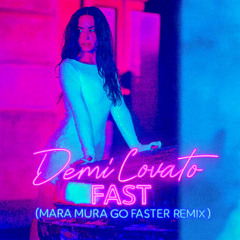 Demi Lovato - Fast (Mara Mura Go faster Remix)