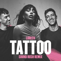 Loreen - Tattoo (Sound Rush Remix) REMAKE