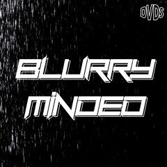 Blurry Minded (Original Mix)