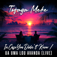 Incase You Didn't Know / Ua Uma Lou Avanoa (Live)