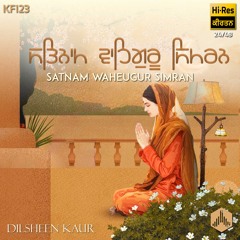 Satnam Waheguru Simran (KF123) - Dilsheen Kuar
