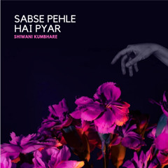 Sabse Pehle Hai Pyar (Lofi)