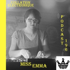 Miss Emma / Rue des Trois Rois Records / Collation Electronique Podcast 196 (Continuous Mix)