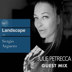 Landscape By Sergio Argüero Ep. 103 / Julie Petrecca Guest Mix / Dec 2022