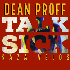 Talk Sick (Prod By Kaza Velos)