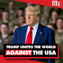 Donald Trump is uniting the world against the US