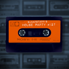 Sugarstarr's House Party #127