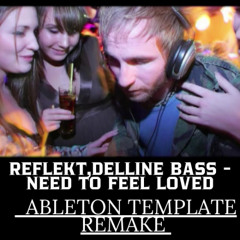Reflekt,Delline Bass - Need To Feel Loved Template Remake