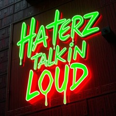 Haterz Talkin Loud ( King Chaos 1of1 beat)