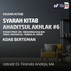 Hadist Akhlak #6 - Adab Berteman - Ustadz Dr. Firanda Andirja, M.A.