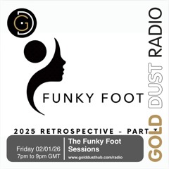 The Funky Foot Sessions 292 - 02-01-26 - 2025 Retrospective - Part 3