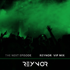 Dr. Dre & Snoop Dogg- Next Episode (Reynor VIP Mix)