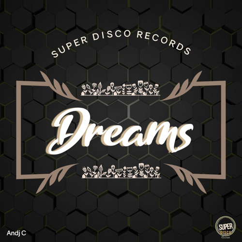Andj C - Dreams (Original Mix) [SUPER DISCO RECORDS]