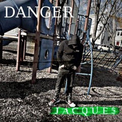 DANGER -YK JACQUE$