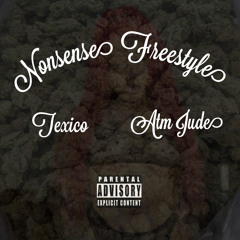 Nonsense Freestyle - Texico ft Atm Jude