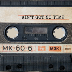 Ain't Got No Time