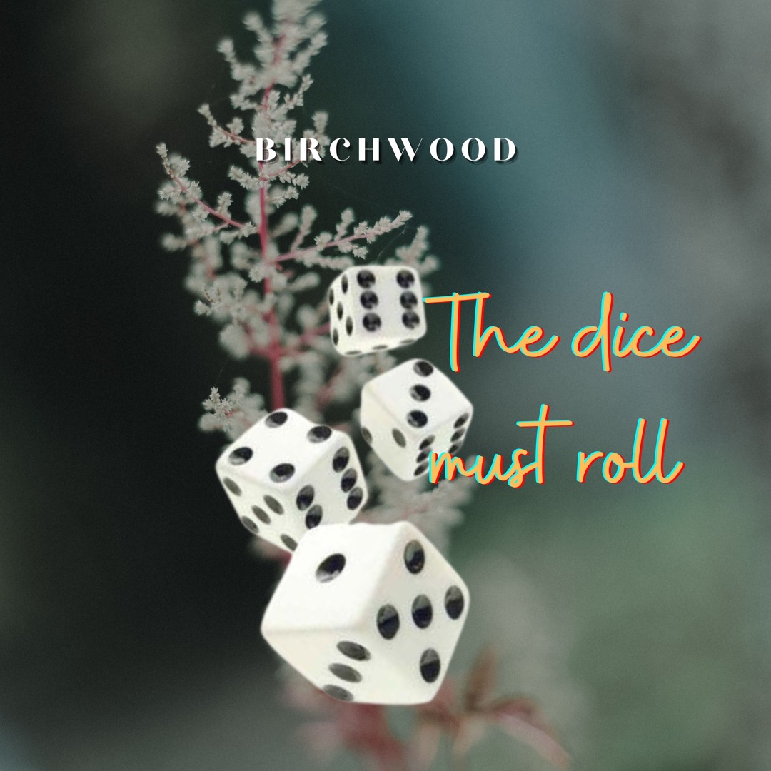 The Dice Must Roll