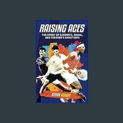 [PDF] ✨ Raising Aces the Story of Djokovic, Nadal, and Federer's Early Days Read Book