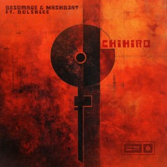 Besomage & MASHB3AT - Chihiro (ft. Bolshiee)
