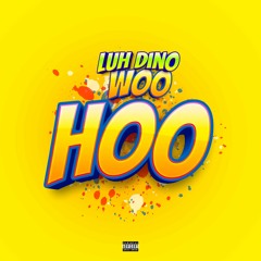 Luh Dino - Woohoo