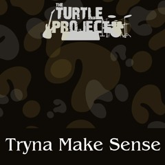 Tryna Make Sense