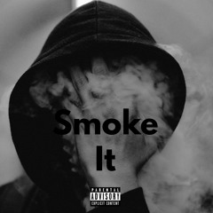 Smoke It