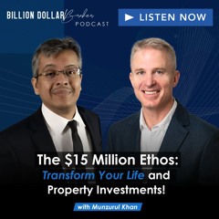 The $15 Million Ethos: Transform Your Life and Property Investments!